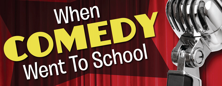 When Comedy Went to School