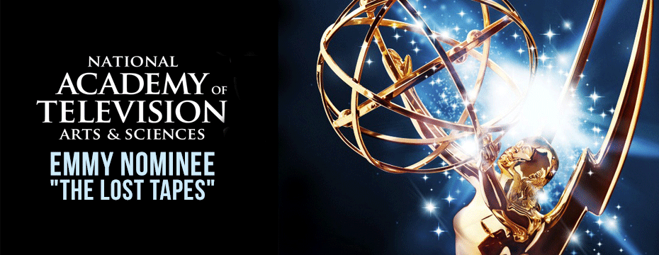 Emmy Nominee – “The Lost Tapes”